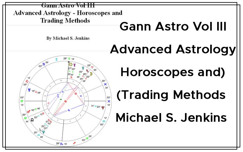 Gann Astro Vol III - Advanced Astrology (Horoscopes and Trading Methods) By Michael S. Jenkins Cover