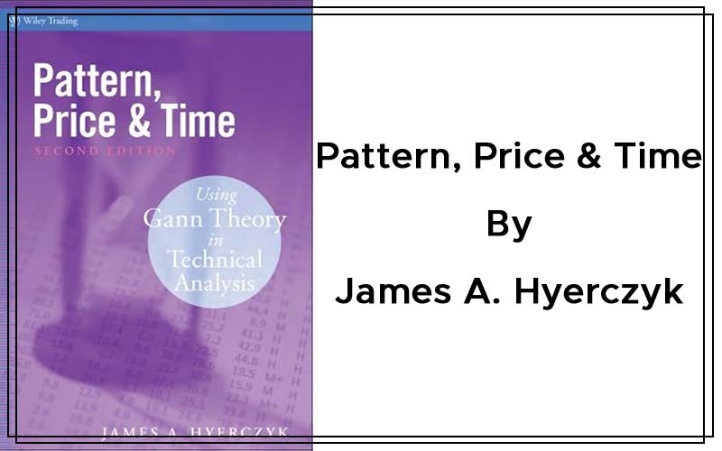 Pattern, Price and Time- Using Gann Theory in Technical Analysis By James A. Hyerczyk Cover