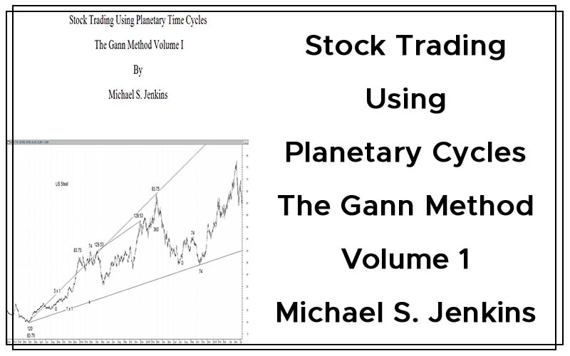 Stock Trading Using Planetary Cycles- The Gann Method Volume 1 By Michael S. Jenkins Cover