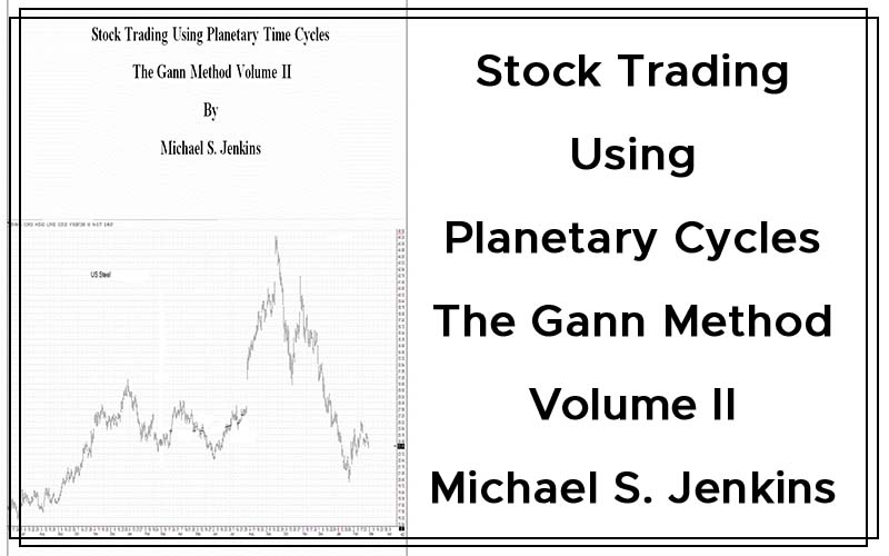 Stock Trading Using Planetary Cycles - The Gann Method Volume II By Michael S. Jenkins Cover