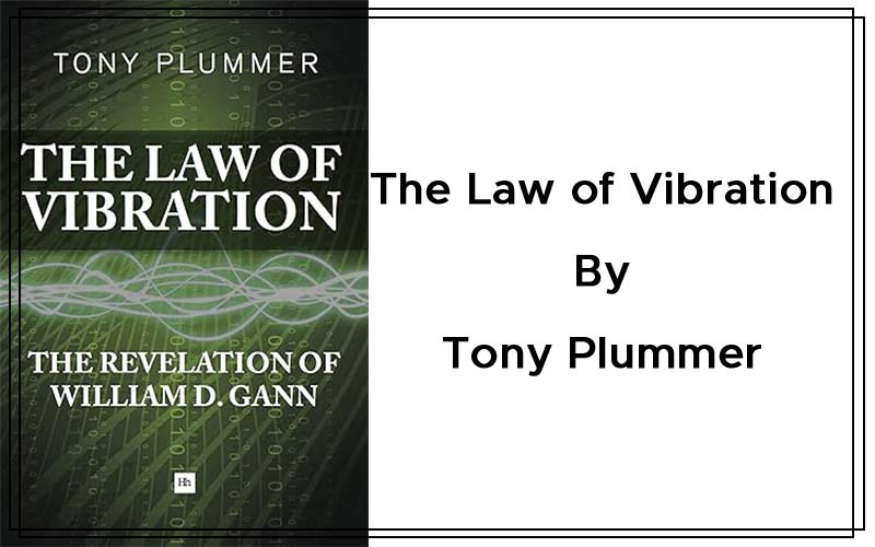 The Law of Vibration The revelation of William D. Gann By Tony Plummer Cover