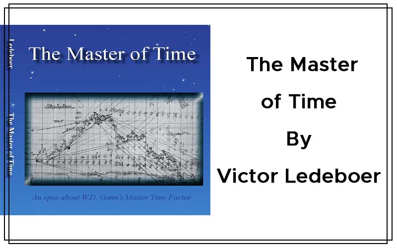 The Master of Time, An Epos of W.D. Gann’s Master Time Factor By Victor Ledeboer Cover