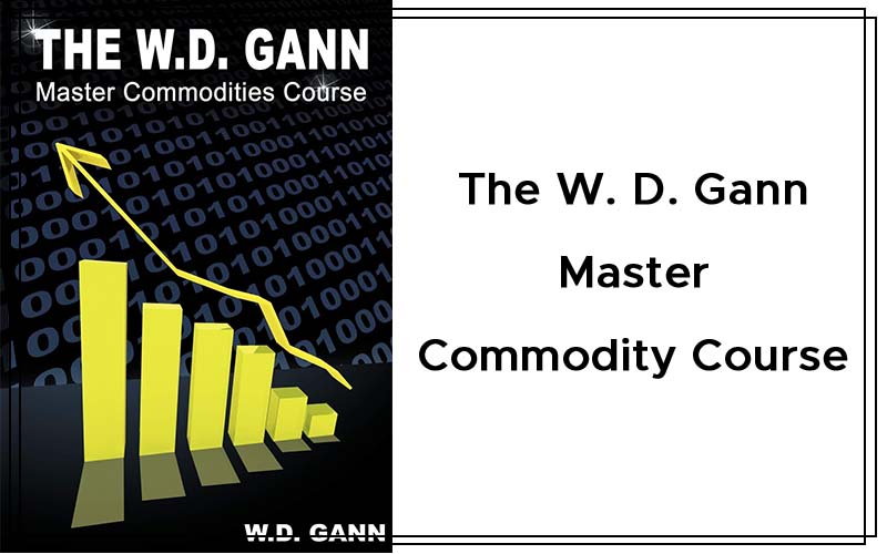 The W. D. Gann Master Commodity Course Cover