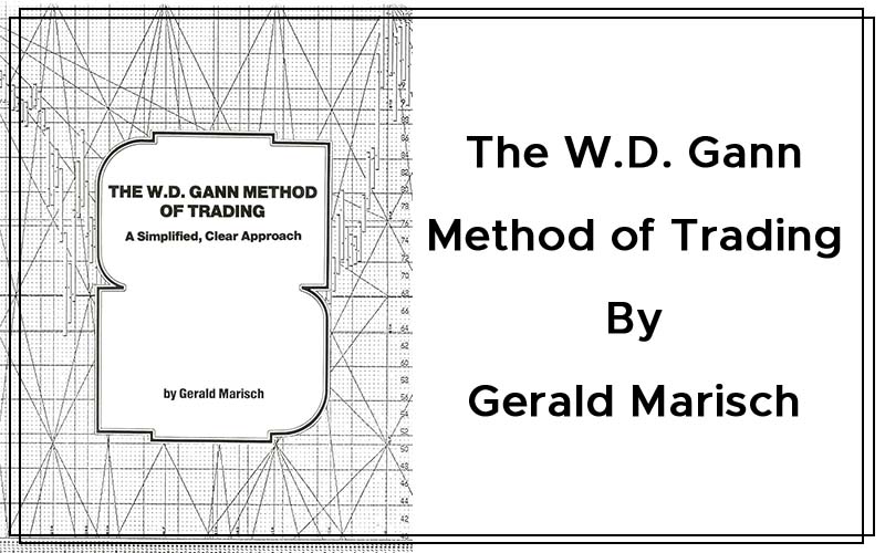 The W.D. Gann Method of Trading -A Simplified, Clear Approach By Gerald Marisch Cover