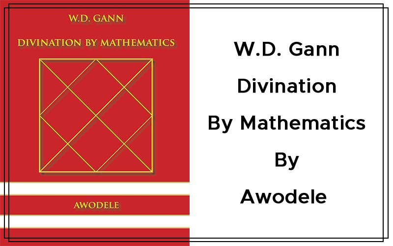 W.D. Gann Divination By Mathematics By Awodele Cover