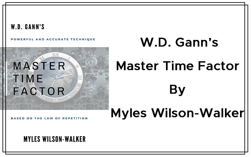 WD Ganns Master Time Factor - The Astrological Method By Myles Wilson Walker Cover