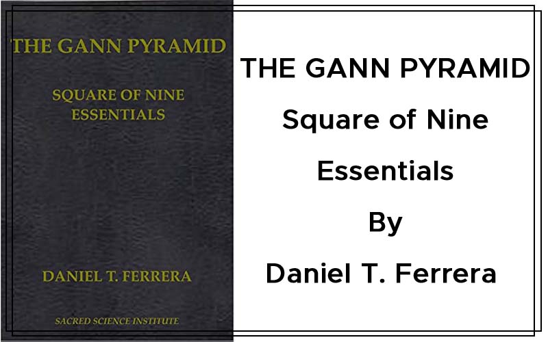 THE GANN PYRAMID - Square of Nine Essentials By Daniel T. Ferrera Cover