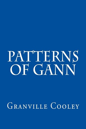 The Patterns of Gann By Granville Cooley