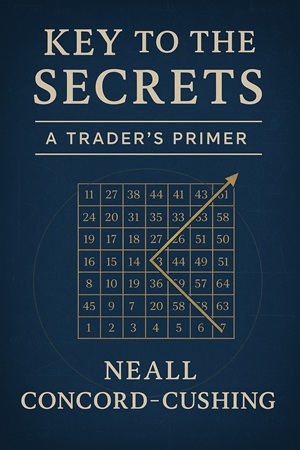 Key to the Secrets - A Trader’s Primer By Neall Concord-Cushing